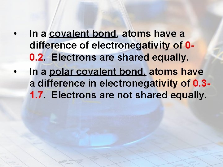  • • In a covalent bond, atoms have a difference of electronegativity of