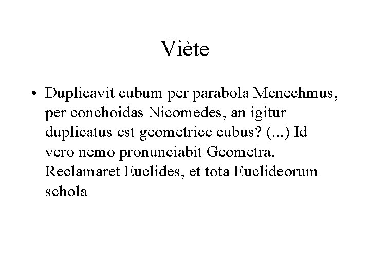 Viète • Duplicavit cubum per parabola Menechmus, per conchoidas Nicomedes, an igitur duplicatus est