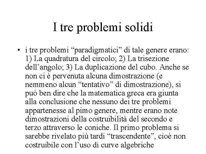 I tre problemi solidi • i tre problemi “paradigmatici” di tale genere erano: 1)