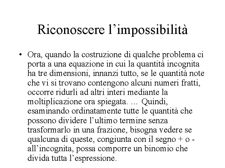 Riconoscere l’impossibilità • Ora, quando la costruzione di qualche problema ci porta a una