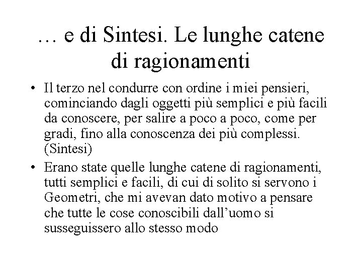 … e di Sintesi. Le lunghe catene di ragionamenti • Il terzo nel condurre