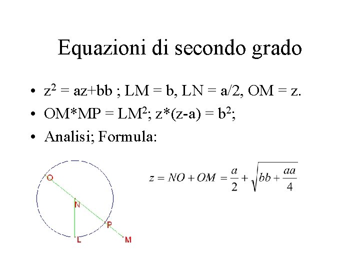 Equazioni di secondo grado • z 2 = az+bb ; LM = b, LN