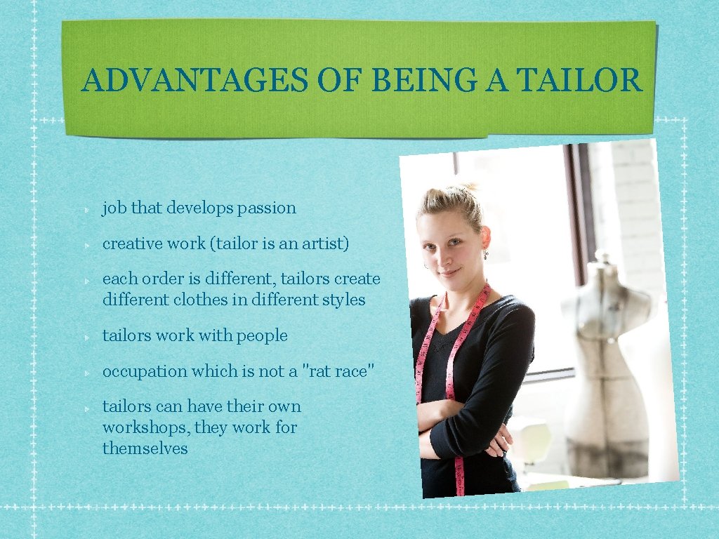 ADVANTAGES OF BEING A TAILOR job that develops passion creative work (tailor is an