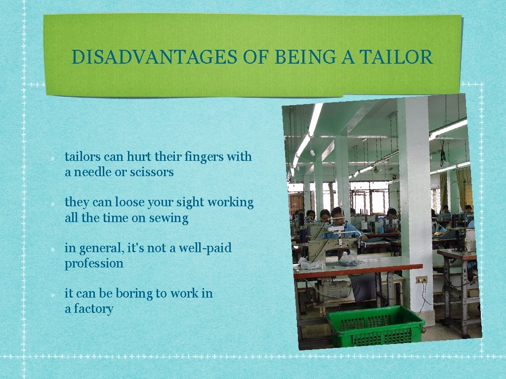 DISADVANTAGES OF BEING A TAILOR tailors can hurt their fingers with a needle or