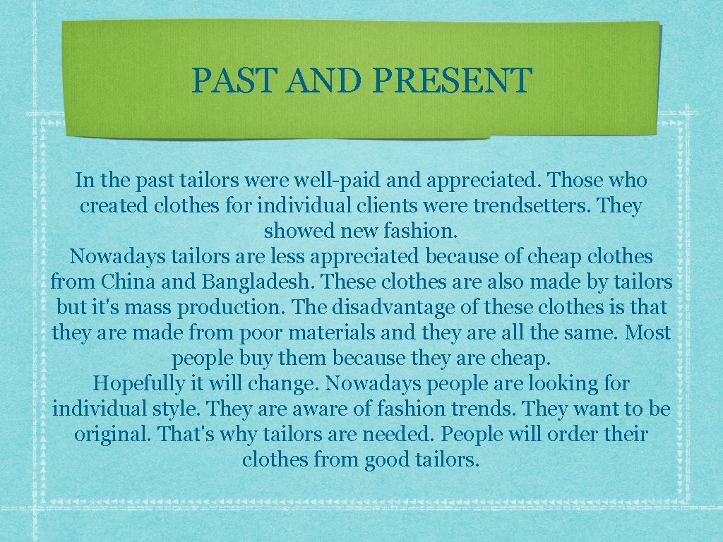 PAST AND PRESENT In the past tailors were well-paid and appreciated. Those who created