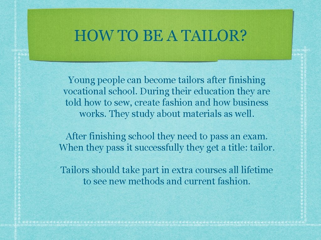 HOW TO BE A TAILOR? Young people can become tailors after finishing vocational school.