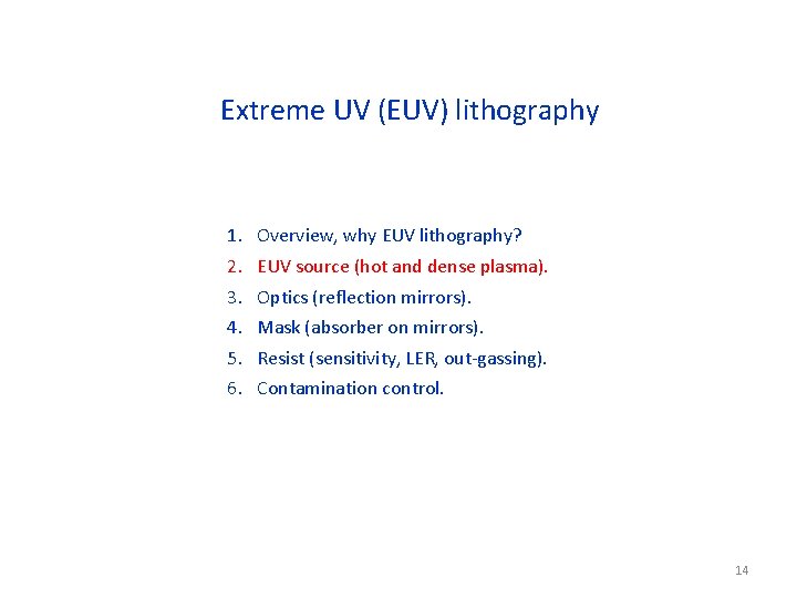 Extreme UV (EUV) lithography 1. 2. 3. 4. 5. 6. Overview, why EUV lithography?