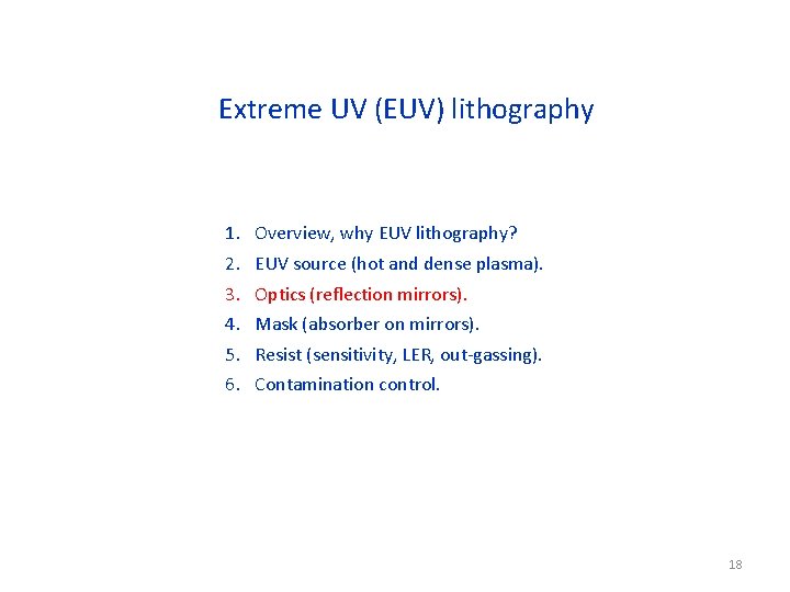 Extreme UV (EUV) lithography 1. 2. 3. 4. 5. 6. Overview, why EUV lithography?