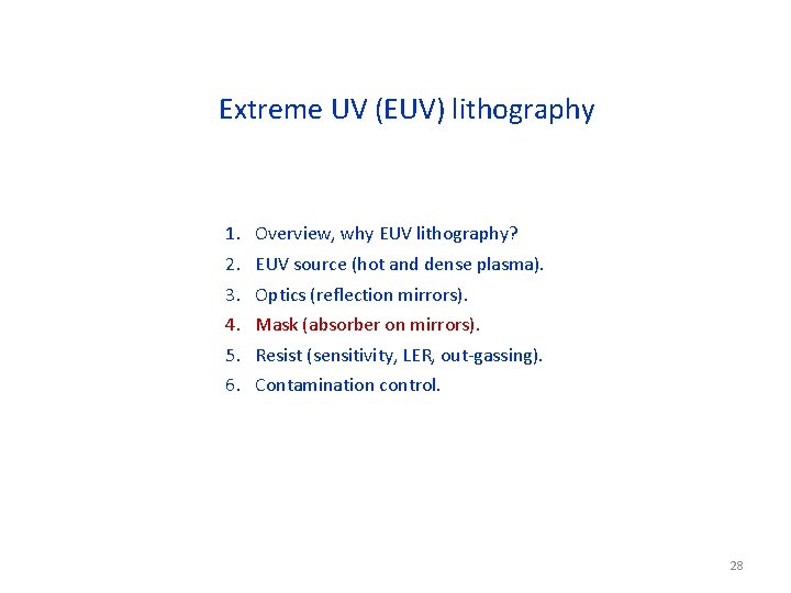 Extreme UV (EUV) lithography 1. 2. 3. 4. 5. 6. Overview, why EUV lithography?