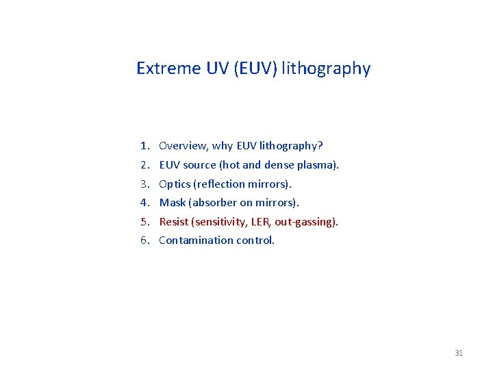Extreme UV (EUV) lithography 1. 2. 3. 4. 5. 6. Overview, why EUV lithography?
