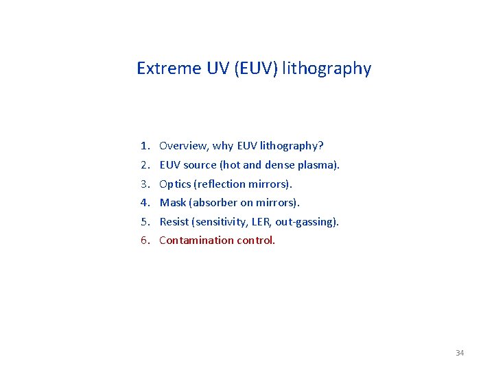 Extreme UV (EUV) lithography 1. 2. 3. 4. 5. 6. Overview, why EUV lithography?