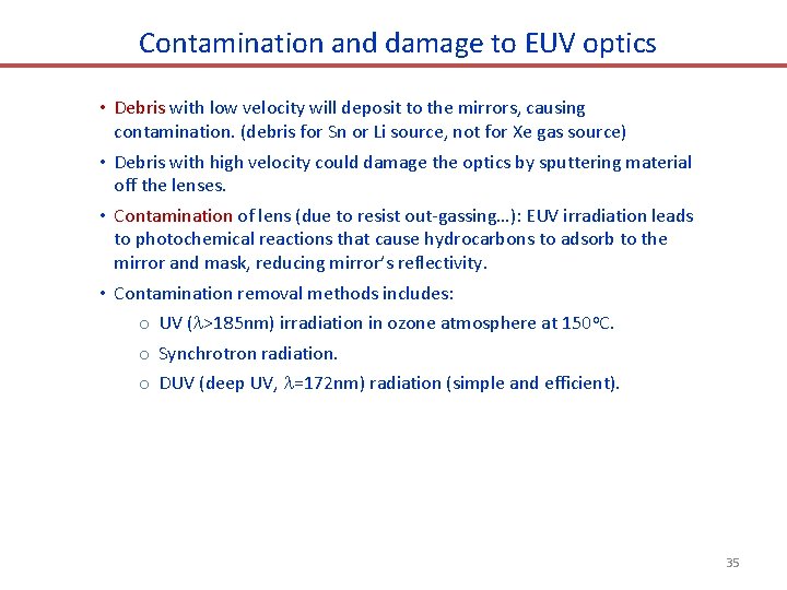 Contamination and damage to EUV optics • Debris with low velocity will deposit to