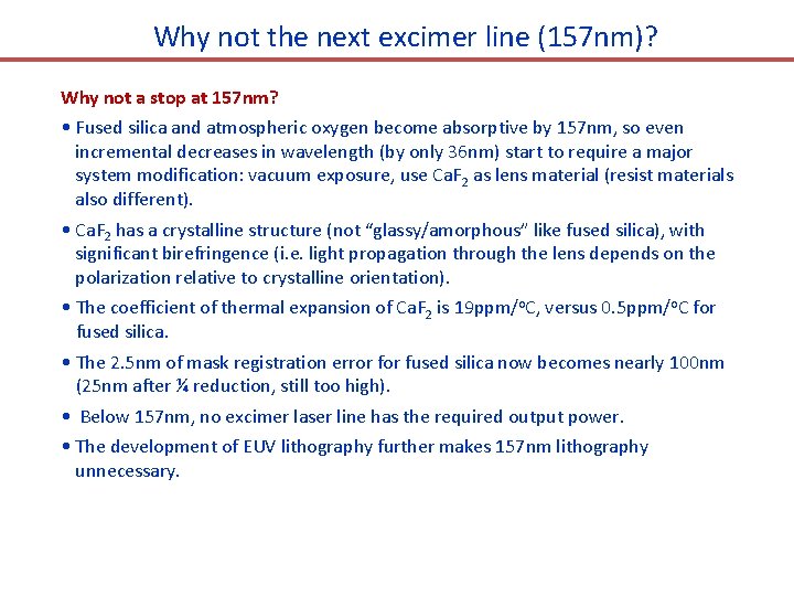 Why not the next excimer line (157 nm)? Why not a stop at 157