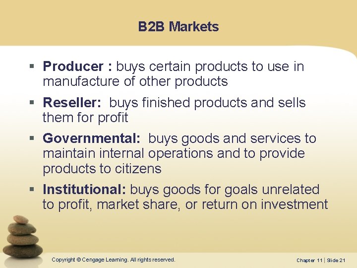 B 2 B Markets § Producer : buys certain products to use in manufacture