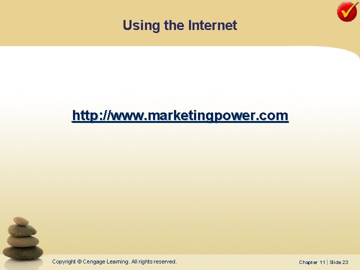 Using the Internet • The American Marketing Association’s website is an excellent resource for