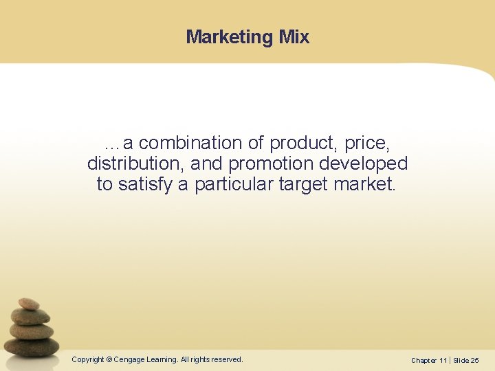 Marketing Mix …a combination of product, price, distribution, and promotion developed to satisfy a