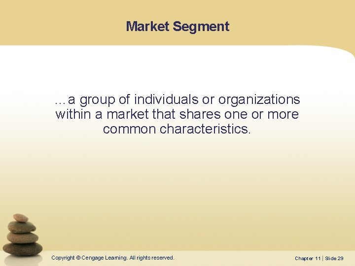 Market Segment …a group of individuals or organizations within a market that shares one