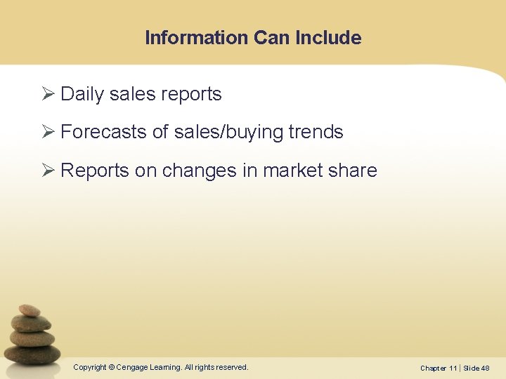 Information Can Include Ø Daily sales reports Ø Forecasts of sales/buying trends Ø Reports