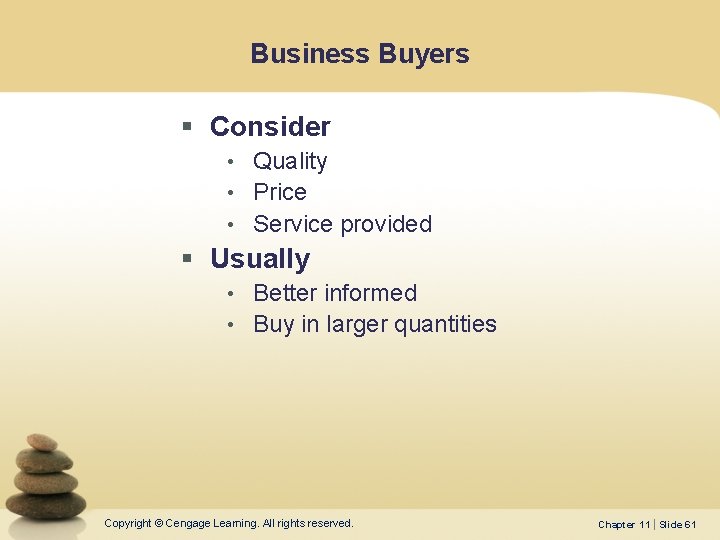 Business Buyers § Consider • Quality • Price • Service provided § Usually •