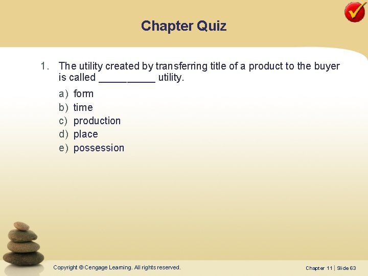 Chapter Quiz 1. The utility created by transferring title of a product to the