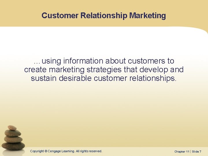 Customer Relationship Marketing …using information about customers to create marketing strategies that develop and