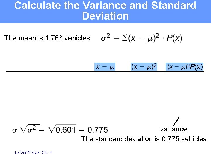 Calculate the Variance and Standard Deviation The mean is 1. 763 vehicles. μ μ