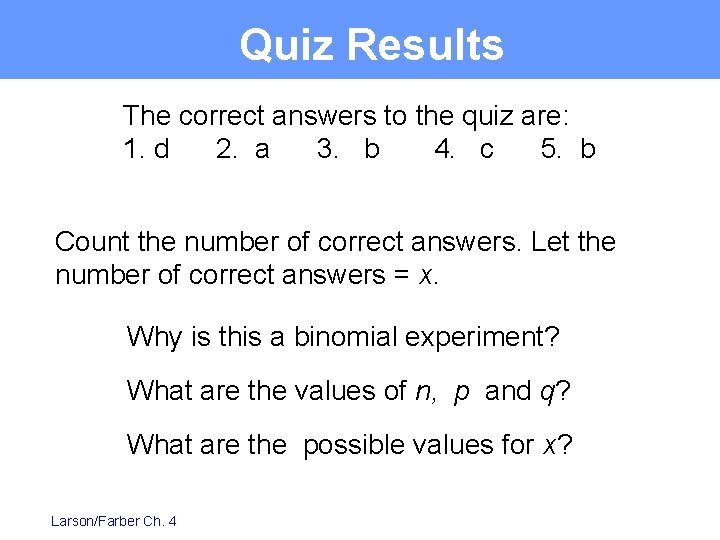 Quiz Results The correct answers to the quiz are: 1. d 2. a 3.