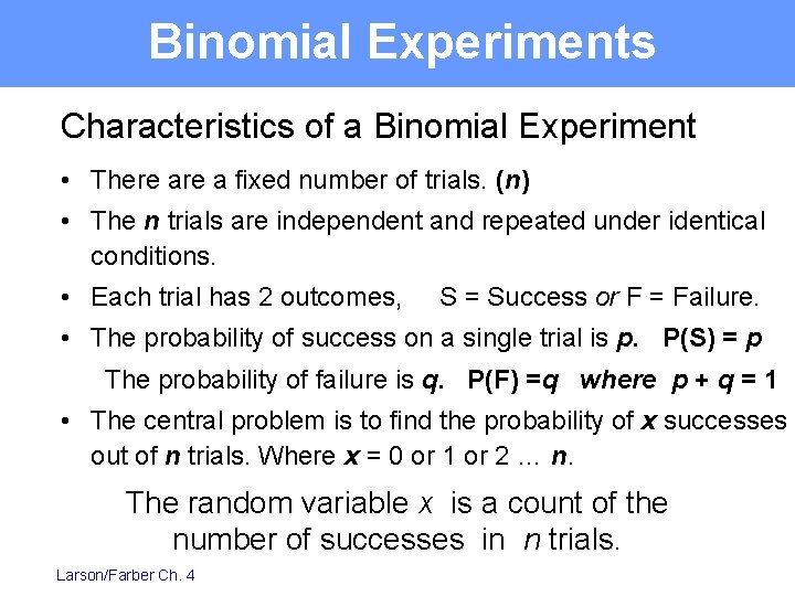 Binomial Experiments Characteristics of a Binomial Experiment • There a fixed number of trials.