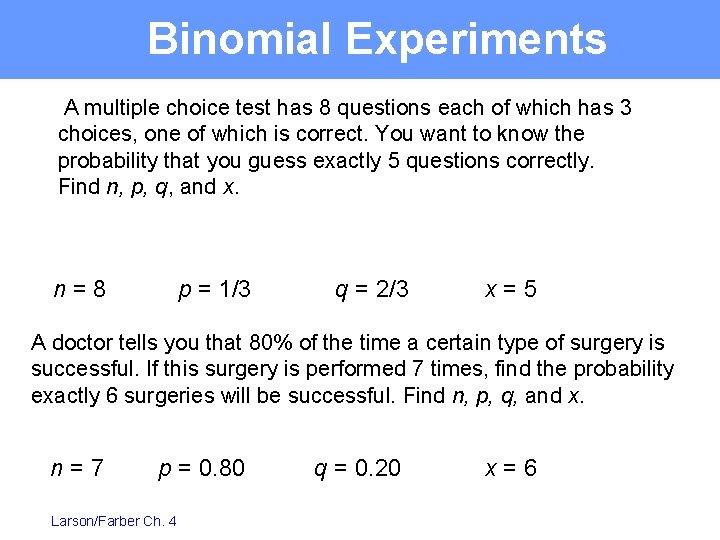 Binomial Experiments A multiple choice test has 8 questions each of which has 3