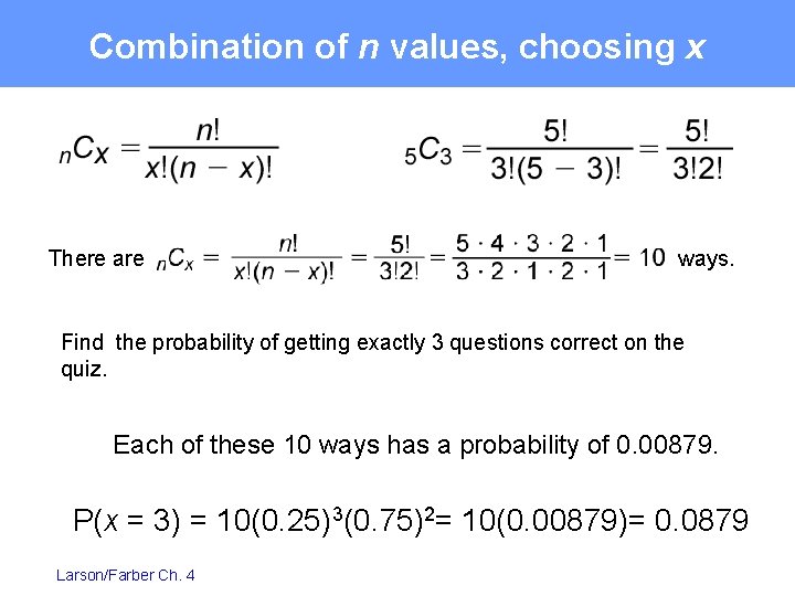Combination of n values, choosing x There are ways. Find the probability of getting