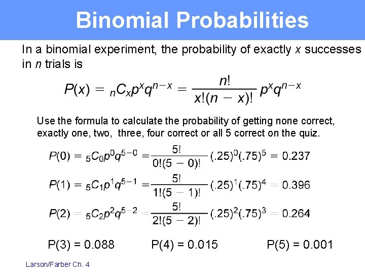 Binomial Probabilities In a binomial experiment, the probability of exactly x successes in n