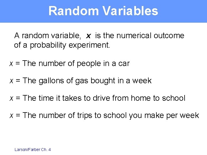 Random Variables A random variable, x is the numerical outcome of a probability experiment.