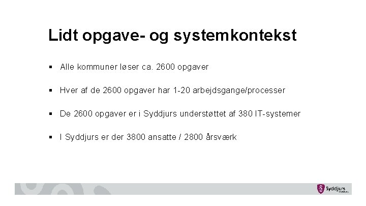 Lidt opgave- og systemkontekst § Alle kommuner løser ca. 2600 opgaver § Hver af