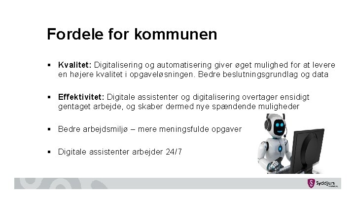 Fordele for kommunen § Kvalitet: Digitalisering og automatisering giver øget mulighed for at levere
