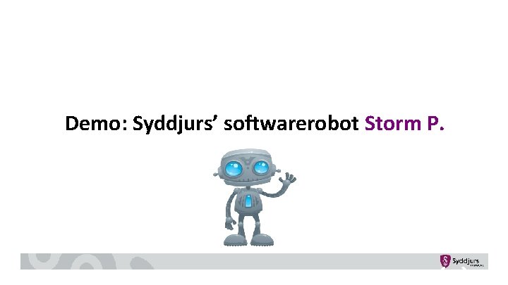 Demo: Syddjurs’ softwarerobot Storm P. 