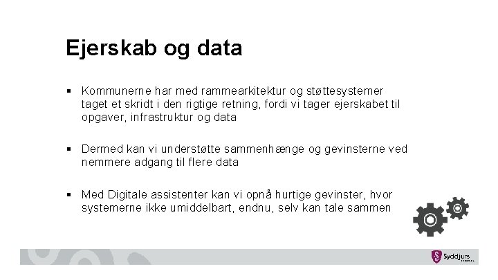 Ejerskab og data § Kommunerne har med rammearkitektur og støttesystemer taget et skridt i