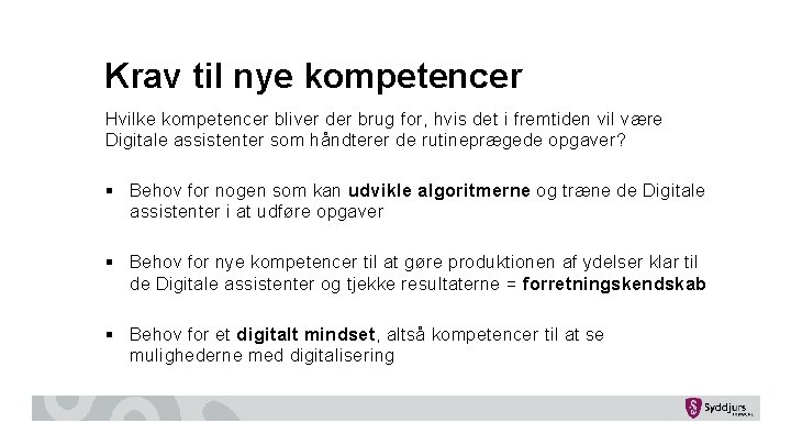 Krav til nye kompetencer Hvilke kompetencer bliver der brug for, hvis det i fremtiden