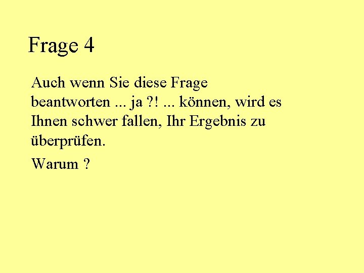 Frage 4 Auch wenn Sie diese Frage beantworten. . . ja ? !. .