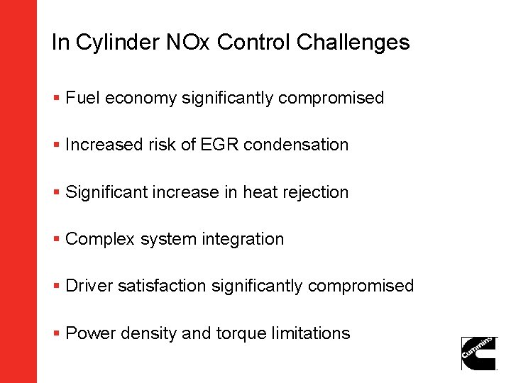 In Cylinder NOx Control Challenges § Fuel economy significantly compromised § Increased risk of