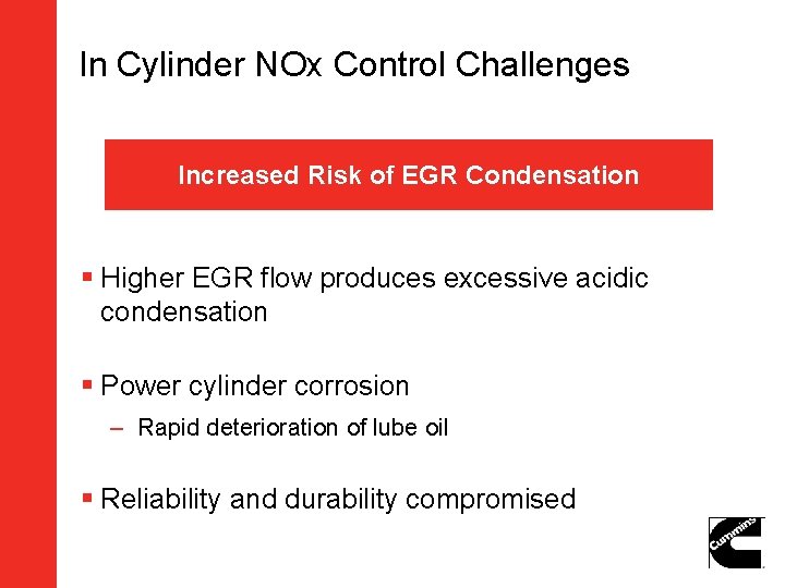 In Cylinder NOx Control Challenges Increased Risk of EGR Condensation § Higher EGR flow