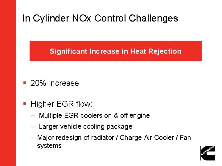 In Cylinder NOx Control Challenges Significant Increase in Heat Rejection § 20% increase §