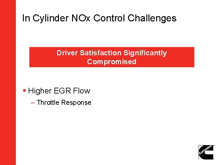 In Cylinder NOx Control Challenges Driver Satisfaction Significantly Compromised § Higher EGR Flow –