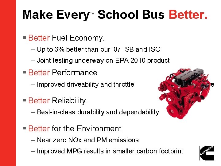 Make Every School Bus Better. TM § Better Fuel Economy. – Up to 3%