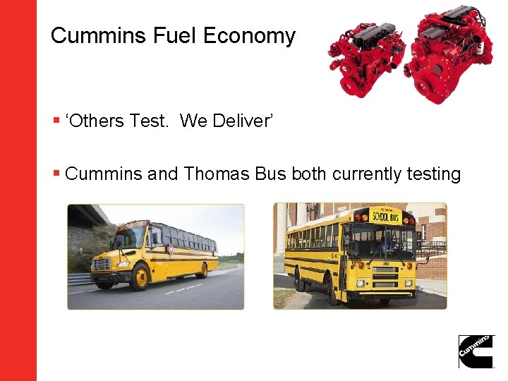 Cummins Fuel Economy § ‘Others Test. We Deliver’ § Cummins and Thomas Bus both