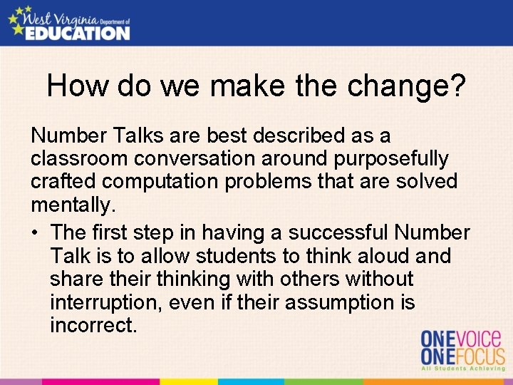How do we make the change? Number Talks are best described as a classroom