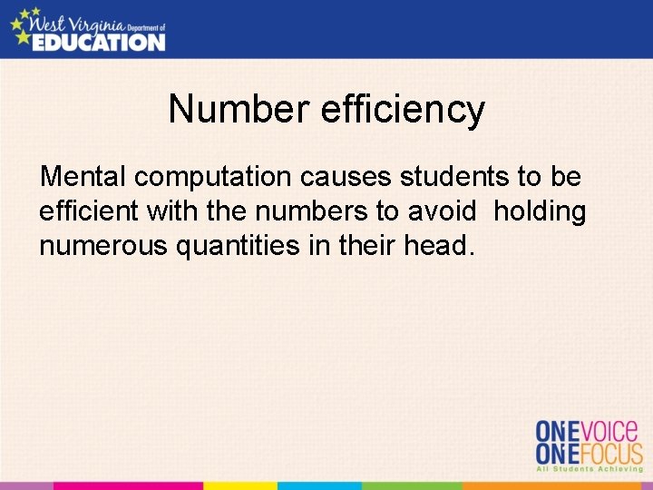 Number efficiency Mental computation causes students to be efficient with the numbers to avoid