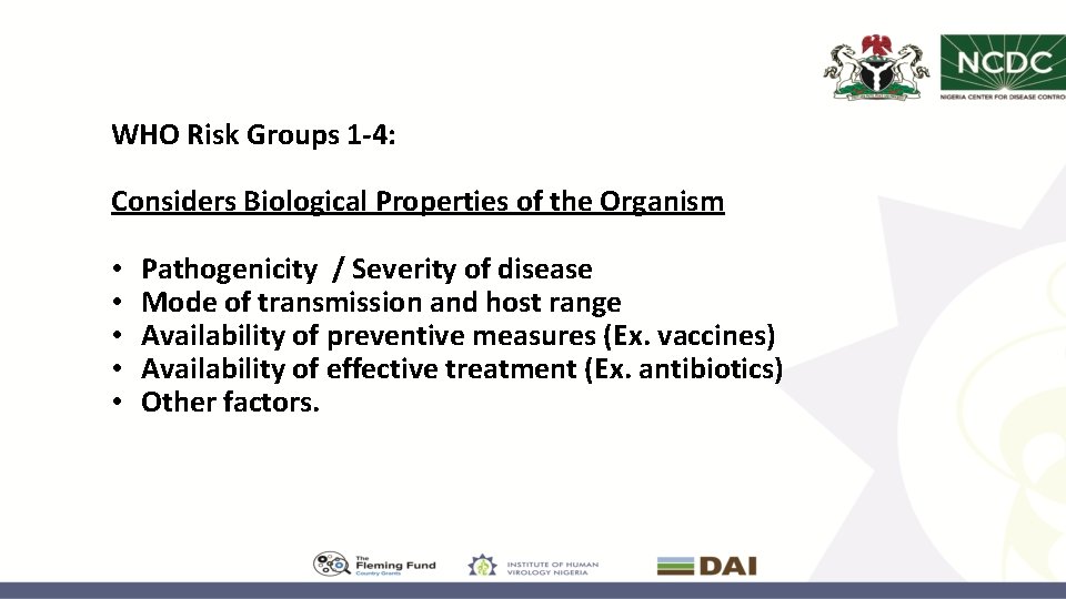 WHO Risk Groups 1 -4: Considers Biological Properties of the Organism • • •
