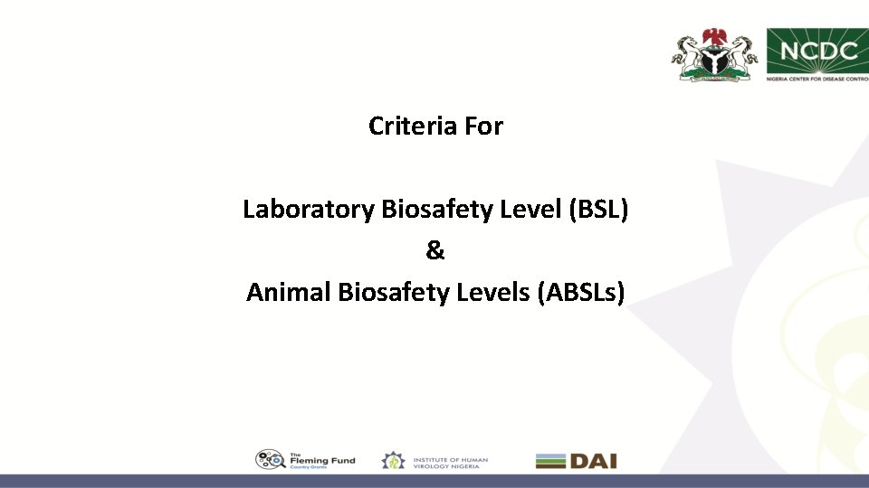 Criteria For Laboratory Biosafety Level (BSL) & Animal Biosafety Levels (ABSLs) 