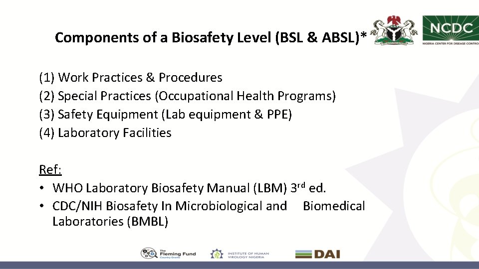 Components of a Biosafety Level (BSL & ABSL)* (1) Work Practices & Procedures (2)
