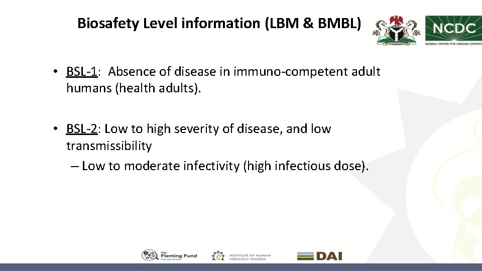 Biosafety Level information (LBM & BMBL) • BSL-1: Absence of disease in immuno-competent adult